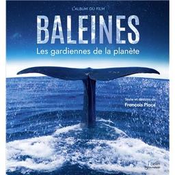 Baleines : les gardiennes de la planète | Place, François (1957-....). Auteur