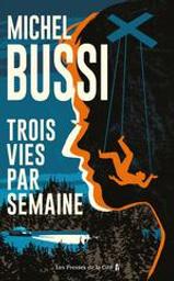Trois vies par semaine | Bussi, Michel (1965-....). Auteur