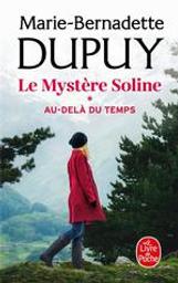 Au-delà du temps : Le mystère Soline. 1 | Dupuy, Marie-Bernadette. Auteur