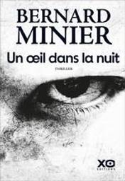 Un oeil dans la nuit | Minier, Bernard (1960-....). Auteur