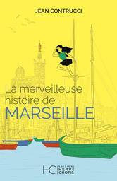 La merveilleuse histoire de Marseille | Contrucci, Jean (1939-....). Auteur
