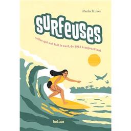Surfeuses : celles qui ont fait le surf, de 1915 à aujourd'hui | Hirou, Paola (1997-....). Auteur