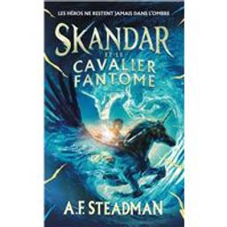 Skandar et le cavalier fantôme. 2 | Steadman, A.F. - Auteur du texte. Auteur