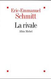 La Rivale | Schmitt, Éric-Emmanuel - Auteur du texte. Auteur
