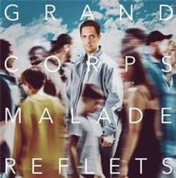 Reflets | Grand Corps Malade (1977-....). Compositeur. Comp. & chant