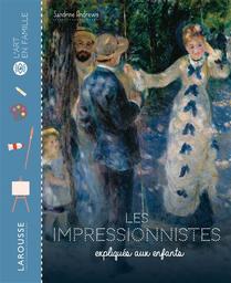 Les impressionnistes expliqués aux enfants | Andrews, Sandrine (1971-....). Auteur