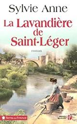 La Lavandière de Saint-Léger | Anne, Sylvie. Auteur