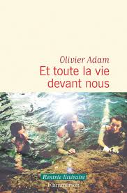 Et toute la vie devant nous de Olivier Adam - Editions Flammarion